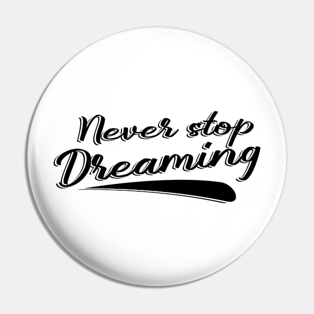 Never stop dreaming Pin by JPS-CREATIONS