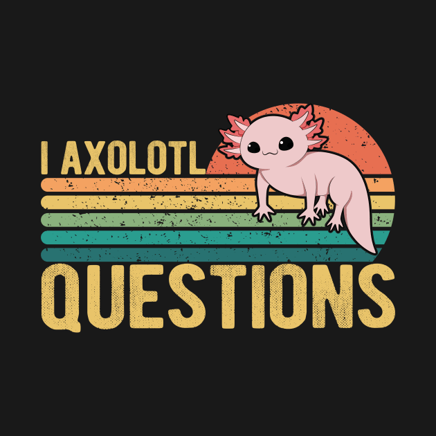 I Axolotl Questions Kids Funny Kawaii axolotl costume T-Shirt by drag is art