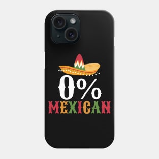 Funny Cinco de Mayo - 0% Mexican Phone Case