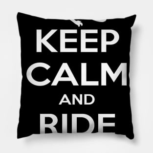 Keep calm and ride on Pillow