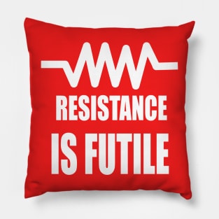 Resistance is Futile Design for Electrician and electrical engineer Pillow