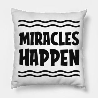 Miracles Happen Design Pillow