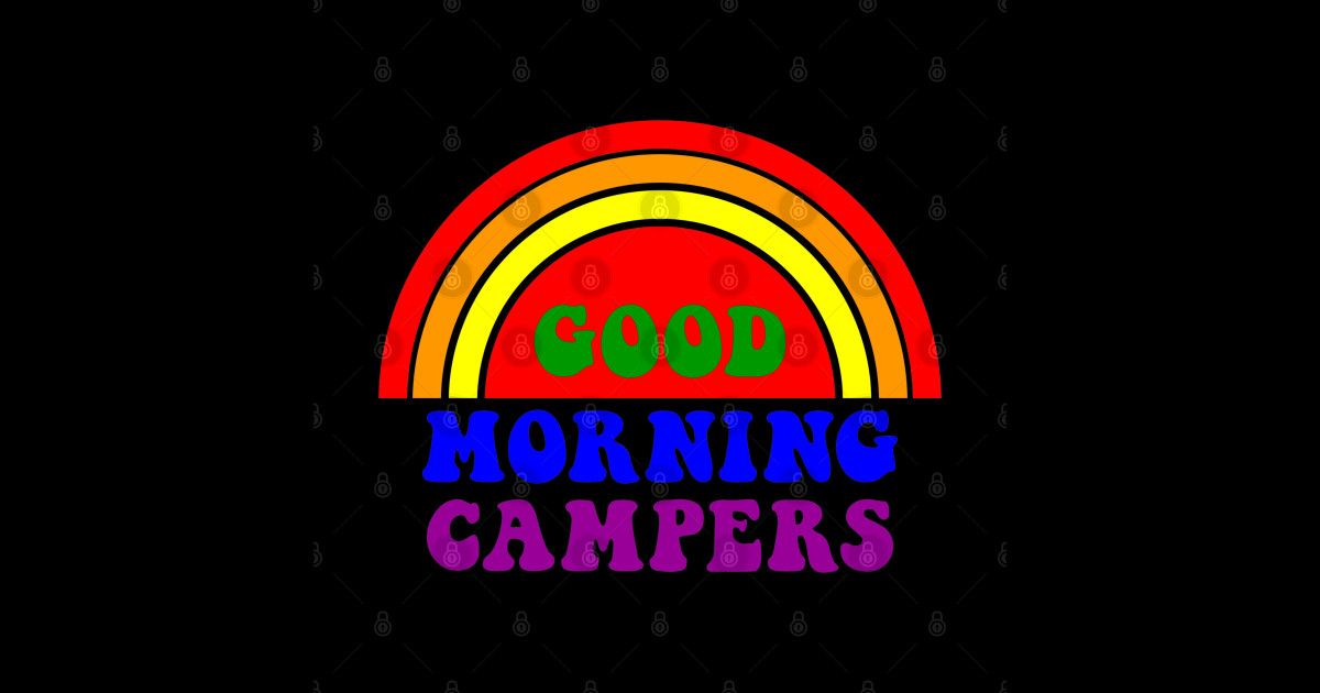 Good Morning Campers Good Morning Campers Sticker TeePublic