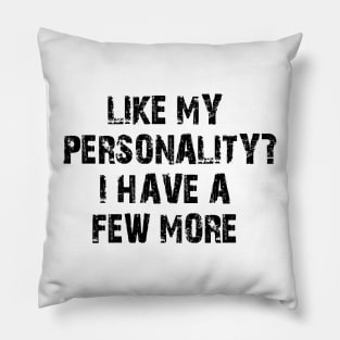 like my personality? i have a few more Pillow