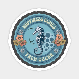 HAPPINESS COMES FROM THE OCEAN Magnet