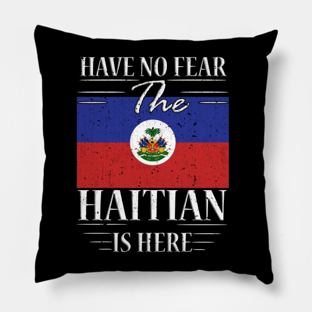 Have No Fear The Haitian Is Here Pillow by silvercoin