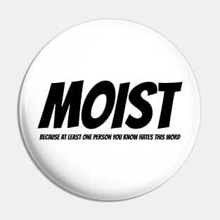 MOIST - Because at least one person you know hates this word Pin