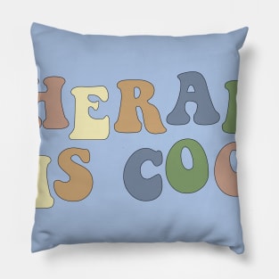 Therapy is Cool Earth Tones Pillow