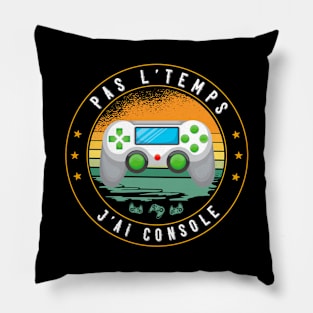 Pas L'Temps J'ai Console Gaming Ado Gamer Pillow