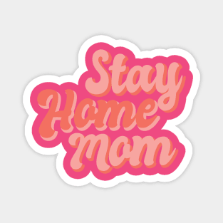 Stay Home Mom Magnet