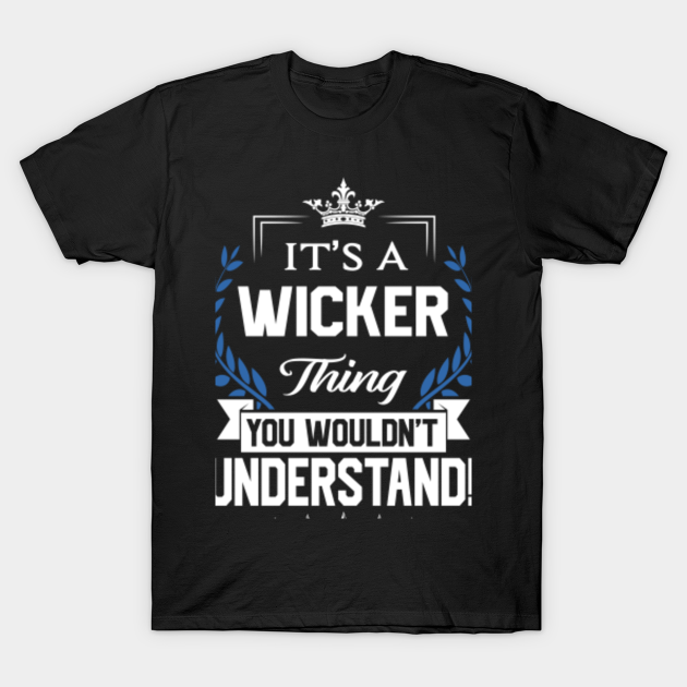 Discover Wicker Name T Shirt - Wicker Things Name You Wouldn't Understand Name Gift Item Tee - Wicker - T-Shirt