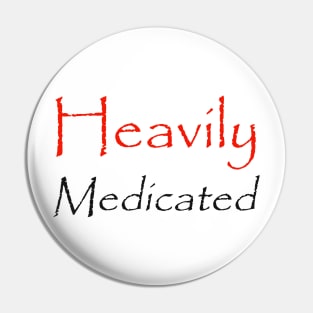 Heavily Medicated Pin