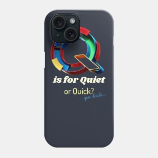 Graphic Q is for Quiet... or is it Quick... You decide. V2 Phone Case