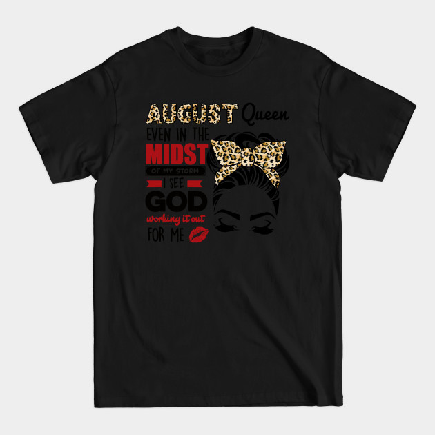 Discover August Queen Even In The Midst Of The Storm - August Queen Even In The Midst Storm - T-Shirt