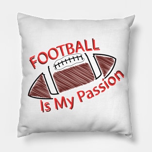 FOOTBALL is my passion Pillow