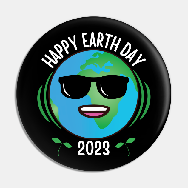 Happy Earth Day 2023 Funny Earth Day Earth Day Pin TeePublic