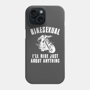 Bikesexual I'll Ride Just About Anything Phone Case