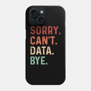 Vintage Sorry Can't Data Bye Funny Data Analysis Lover Phone Case