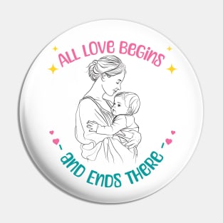 Mother's Day: All Love Begins and Ends There Pin