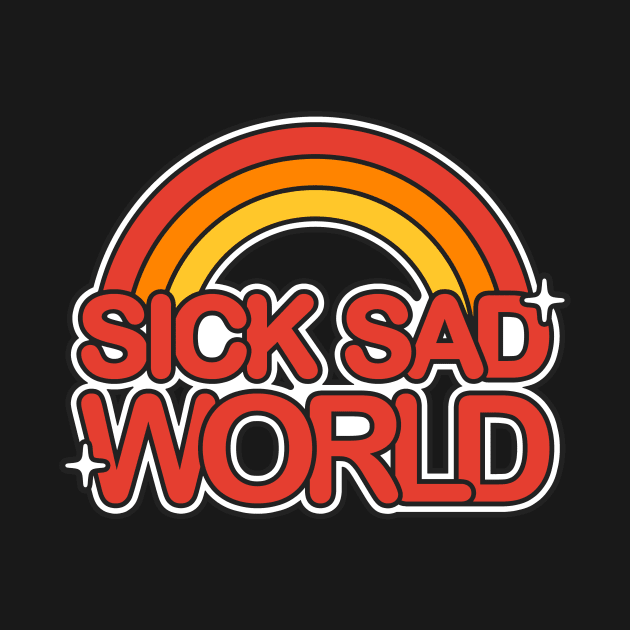 Sick Sad World by xoyesse