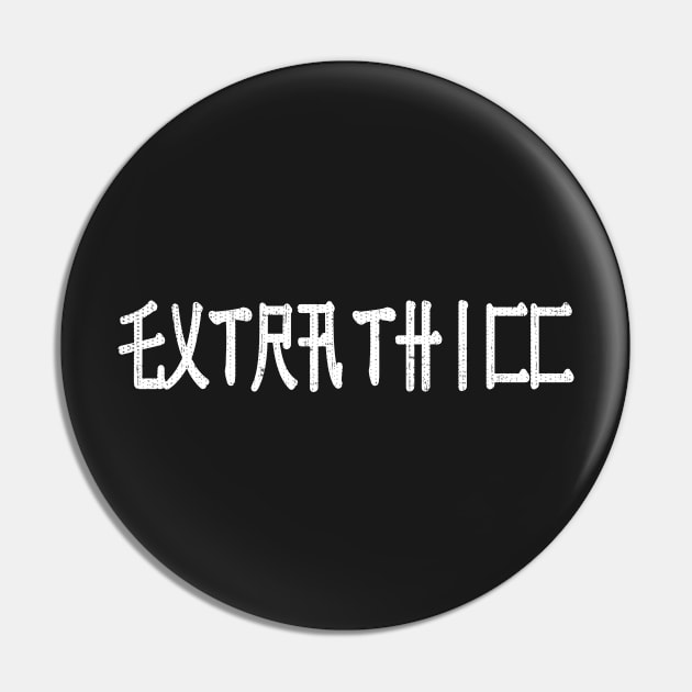 Extra Thicc Japanese Text Extra Thick Funny Pin by Swagazon