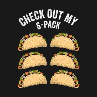 Check Out My 6-Pack Tacos T-Shirt