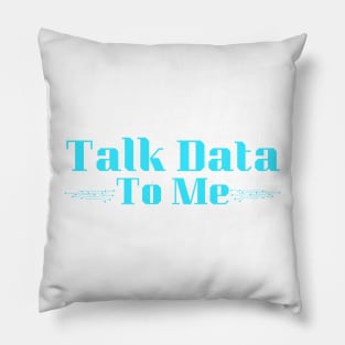 Talk Data To Me Pillow