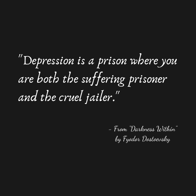 A Quote about Depression from "Darkness Within" by Fyodor Dostoevsky by Poemit