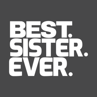 Sister Shirt, Sister T Shirt, Gift for Sister, World's Best Sister, Bella Canvas shirt, Best Sister Ever T Shirt T-Shirt