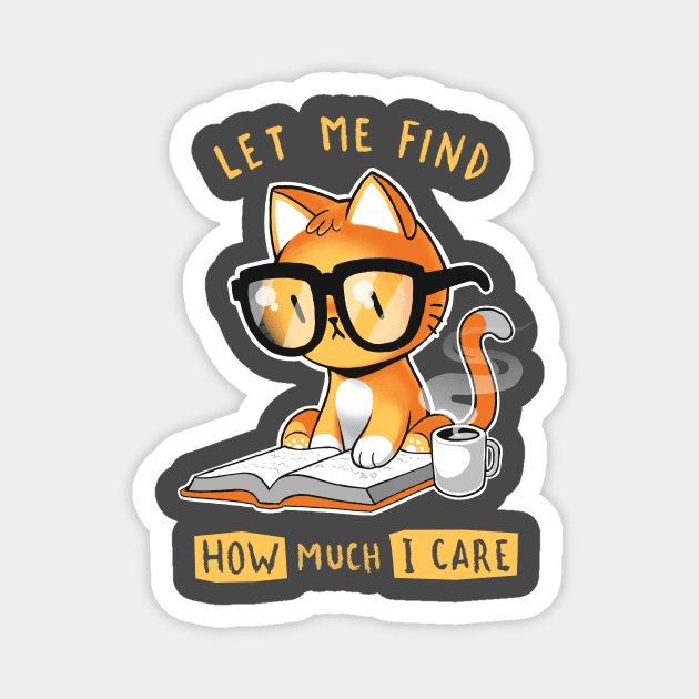 How much I care - Booked sassy cat - Sarcastic kitty with coffee Magnet by BlancaVidal