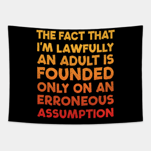 The fact that I'm lawfully an Adult is founded only on an Erroneous Assumption Tapestry