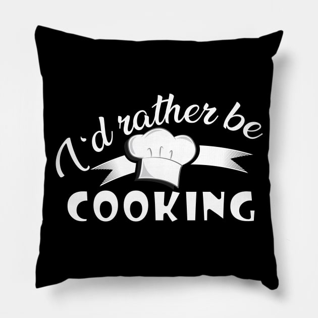 Cook - I'd rather be cooking Pillow by KC Happy Shop