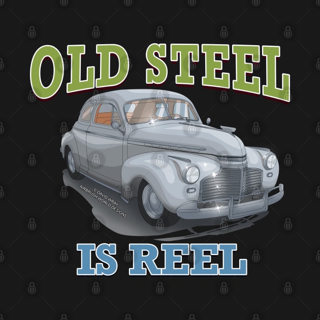 Old Steel Is Reel Classic Car Hot Rod Novelty Gift by Airbrush World