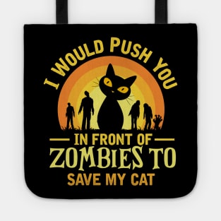 i would push you in front of zombies to save my cat Tote