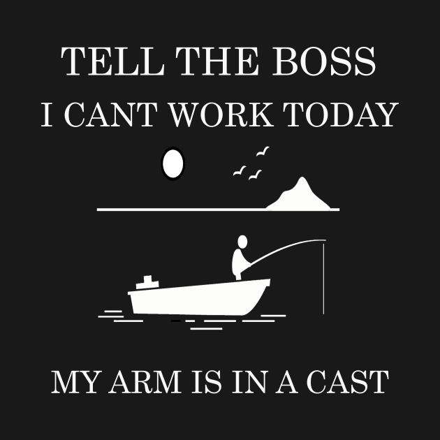 tell the boss i cant work today my arm is a cast by FERRAMZ