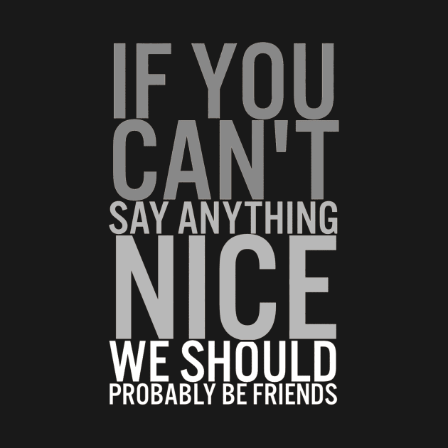 If You Cant Say Anything Nice by Atlantasidehustle