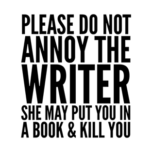 ANNOY THE WRITER T-Shirt