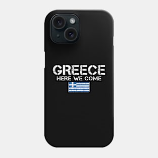 Greece Here We Come Matching Greek Family Vacation Trip Phone Case