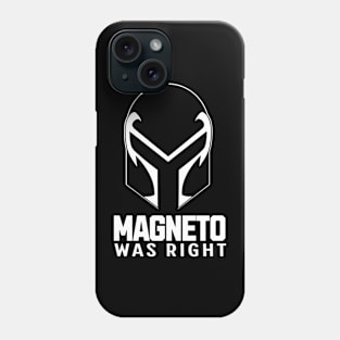 magneto-was-right Phone Case