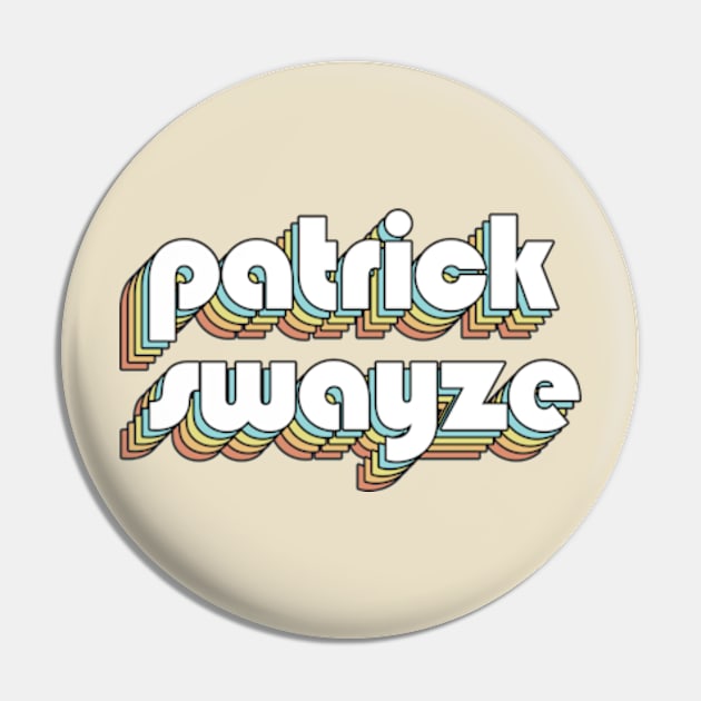 Patrick Swayze - Retro Rainbow Typography Faded Style Pin by Paxnotods