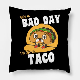 It's A Bad Day To Be A Taco Funny Cinco De Mayo Pillow