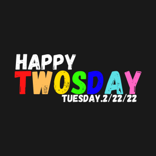 Happy 2/22/22 Twosday Tuesday February 22nd 2022 School T-Shirt