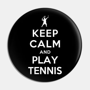 Keep Calm and Play Tennis Pin