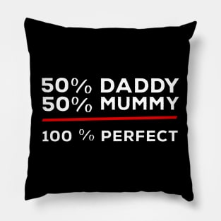 50% Daddy 50% Mummy 100% Perfect Pillow