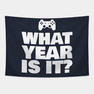 Funny What Year Is It Video Gamer Enter Society Gift Tapestry