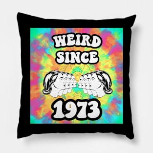 Weird since 1973 Pillow