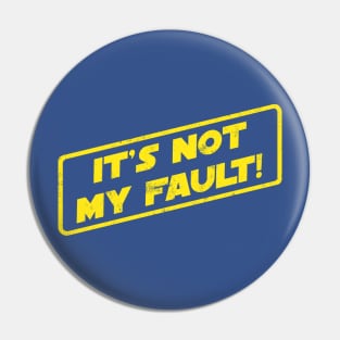 It's Not My Fault! Pin