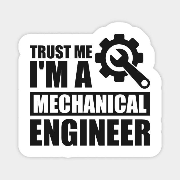 Trust me I'm a mechanical engineer Magnet by Arish Van Designs