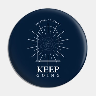 No Risk, No Magic | Keep Going Pin