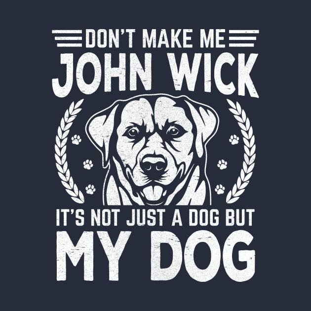 Don’t make me John wick, it’s not just a dog but my dog by rand0mity